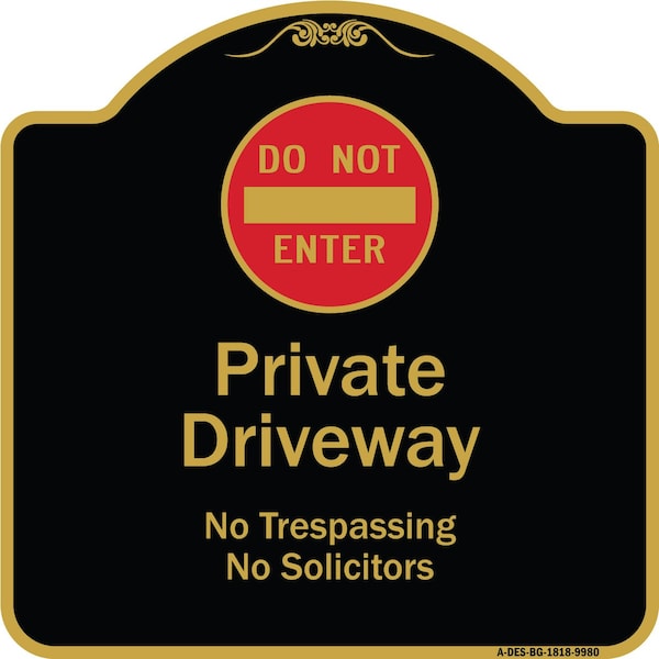 Designer Series-Do Not Enter Private Driveway No Trespassing Or Solicitors Wit, 18" H, BG-1818-9980